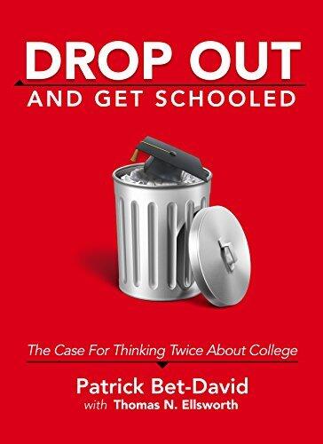 Drop Out and Get Schooled: The Case for Thinking Twice About College