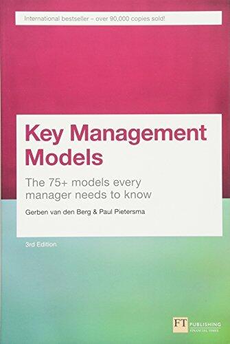 Key Management Models: The 75+ Models Every Manager Needs to Know by Gerben Van den Berg (8-Dec-2014) Paperback