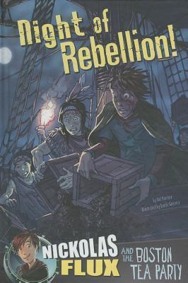 Night of Rebellion: Nickolas Flux and the Boston Tea Party