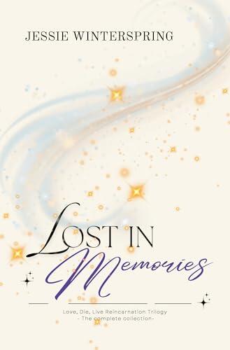 Lost in Memories: Love, Die, Live Complete Short Stories Collection | A Bittersweet Reincarnation Romance