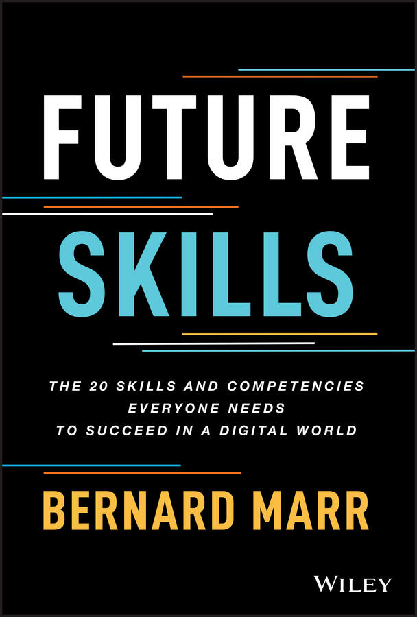Future Skills: The 20 Skills and Competencies Everyone Needs to Succeed in a Digital World