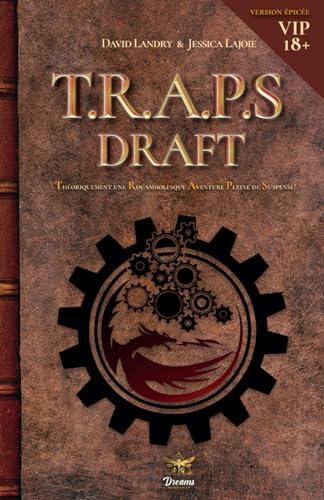 Théorique une Rocambolesque Aventure Pleine de Suspense: Version épicée (T.R.A.P.S. Draft - Version épicée)