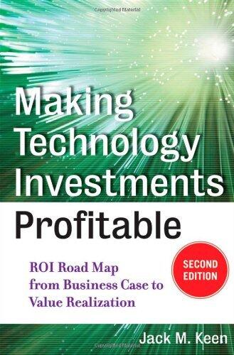 By Jack M. Keen - Making Technology Investments Profitable: ROI Road Map from Busin (2nd Edition) (2011-05-04) [Hardcover]