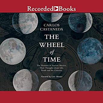 The Wheel of Time: The Shamans of Mexico, Their Thoughts about Life, Death and the Universe