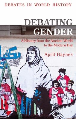 Debating Gender: A History from the Ancient World to the Modern Day