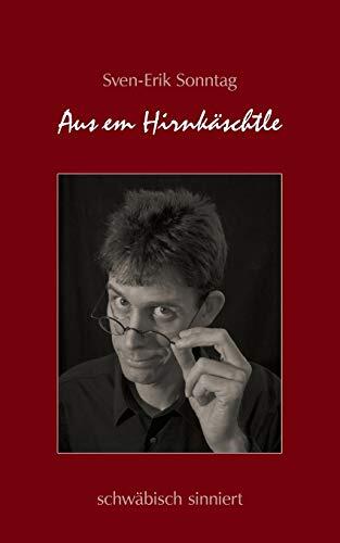 Aus em Hirnkäschtle: schwäbisch sinniert