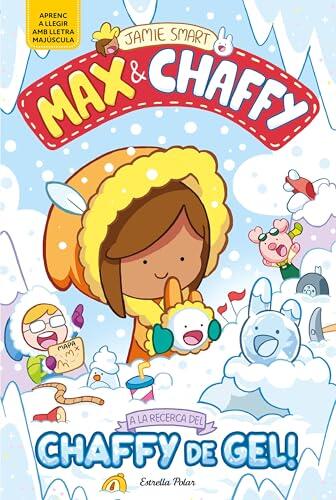 Max & Chaffy 3. A la recerca del chaffy de gel!: En lletra MAJÚSCULA per aprendre a llegir