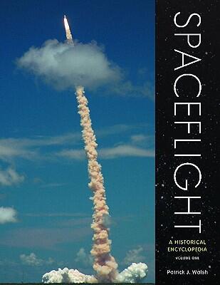 Spaceflight: A Historical Encyclopedia (3 Volumes)