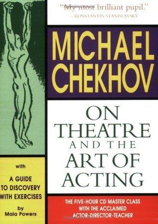 Michael Chekhov: On Theatre and the Art of Acting