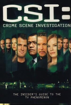 CSI: Crime Scene Investigation: The Insider's Guide to the TV Phenomenon