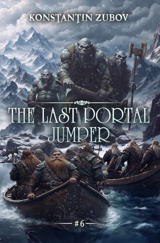 The Last Portal Jumper (Book 6): A LitRPG Progression Fantasy Series