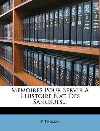 Mémoires Pour Servir A L'Histoire Nat. Des Sangsues...