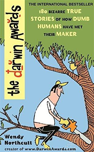 The Darwin Awards: The Official Darwin Awards: 180 Bizarre True Stories of How Dumb Humans Have Met Their Maker by Wendy Northcutt (2-Sep-2004) Paperback