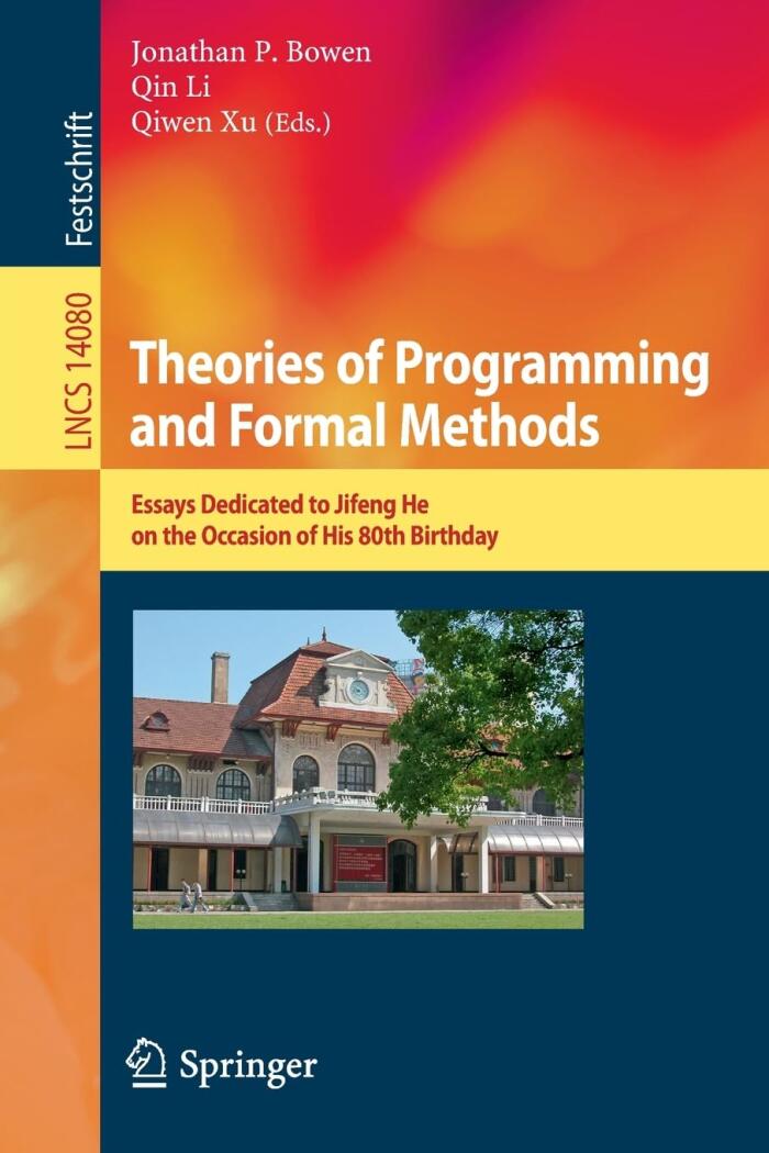 Theories of Programming and Formal Methods: Essays Dedicated to Jifeng He on the Occasion of His 80th Birthday