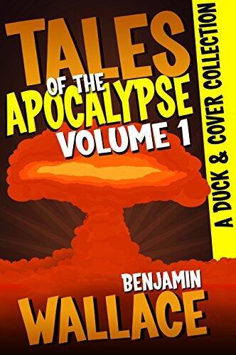 Tales of the Apocalypse (Volume 1): A Duck & Cover Collection