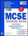 McSe Training Guide: Systems Management Server (1.2)