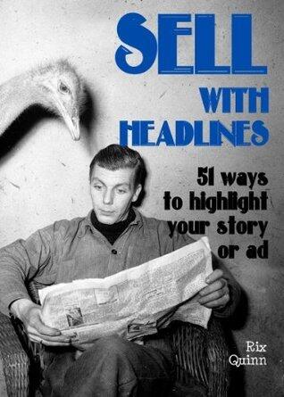 SIMPLIFIER'S GUIDE: SELL WITH HEADLINES: 51 ways to highlight your story or ad