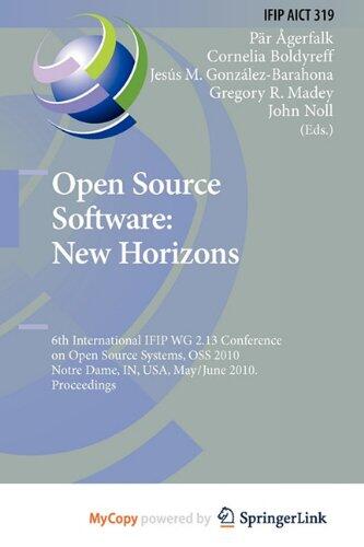 Open Source Software: New Horizons : 6th International IFIP WG 2.13 Conference on Open Source Systems, OSS 2010, Notre Dame, IN, USA, May 30 - June 2, 2010, Proceedings