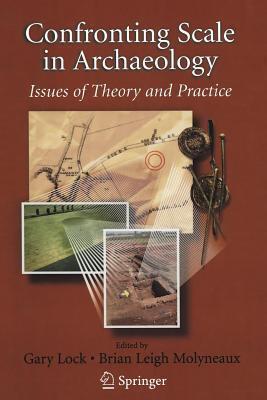 Confronting Scale in Archaeology: Issues of Theory and Practice