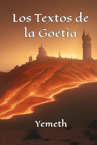 Los Textos de la Goetia: Teoría y práctica de la demonología goética