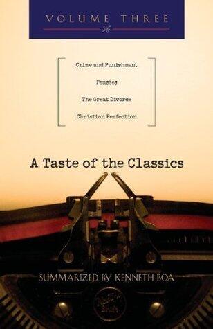 A Taste of the Classics - Volume 3: Crime & Punishment, PensÇes, The Great Divorce & Christian Perfection