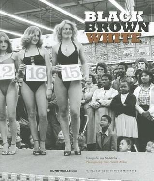 Black, Brown, White: Photography from South Africa