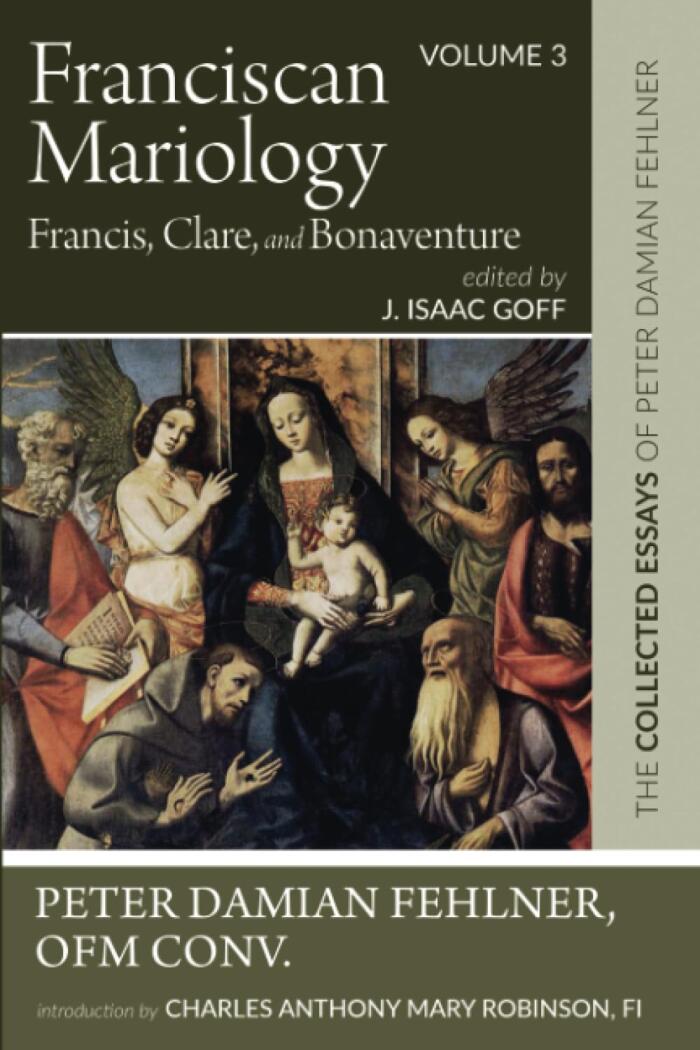 Franciscan Mariology: Francis, Clare, and Bonaventure (Volume 3)