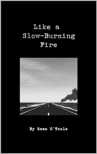 Like a Slow-Burning Fire