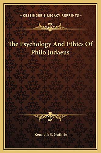The Psychology And Ethics Of Philo Judaeus