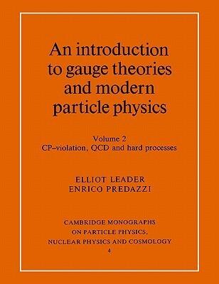 An Introduction to Gauge Theories and Modern Particle Physics, Vol. 2: CP-Violation, QCD and Hard Processes