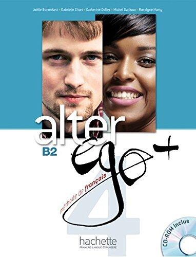 Alter Ego+ (4) Livre de l'élève (Kursbuch mit CD-ROM): Méthode de Français