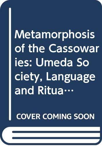 Metamorphosis of the Cassowaries: Umeda Society, Language and Ritual