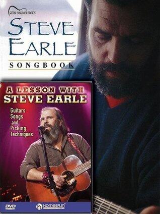 Steve Earle Songbook / A Lesson with Steve Earle: Guitar Songbook Edition