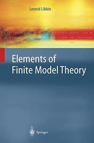 Elements of Finite Model Theory (Texts in Theoretical Computer Science. An EATCS Series) by Leonid Libkin