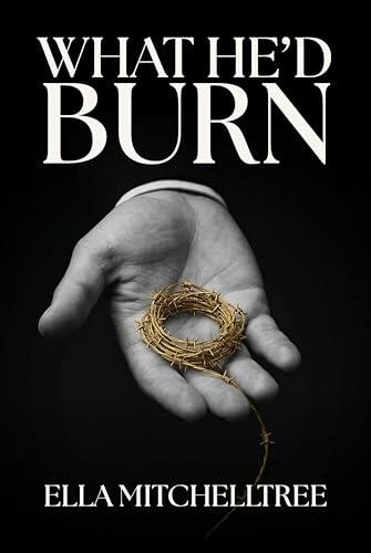 What He'd Burn: A Dark Fated Mates Romance