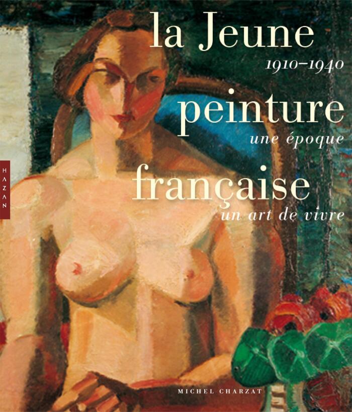 La Jeune Peinture Francaise: 1910-1940 Une Epoque, Un Art de Vivre