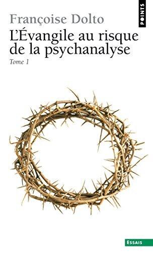 L'Evangile au risque de la psychanalyse (Points Essais t. 1)