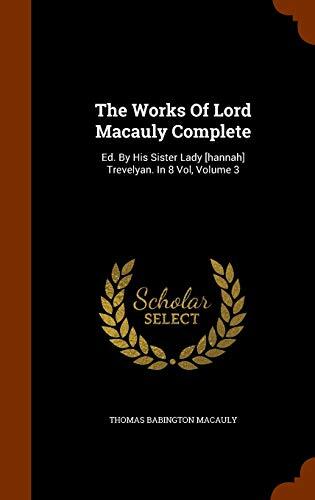 The Works Of Lord Macaulay Complete: Ed. By His Sister Lady Trevelyan. In 8 Vol, Volume 3