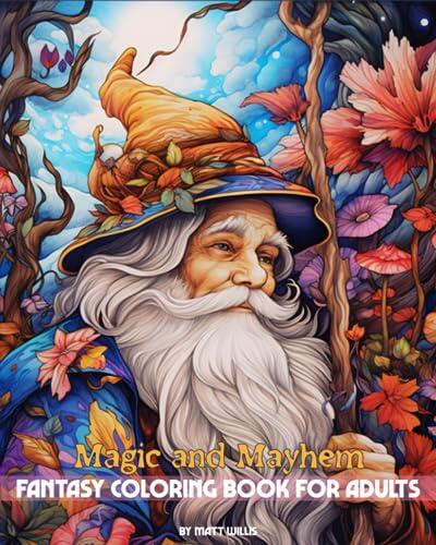 Magic and Mayhem: Fantasy Coloring Book for Adults