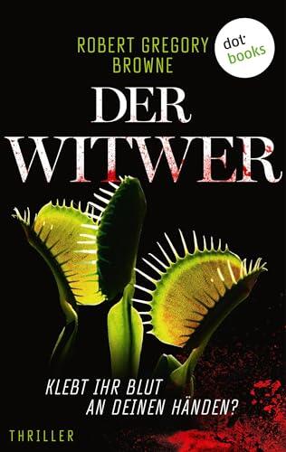 Der Witwer: Klebt Ihr Blut an Deinen Händen?