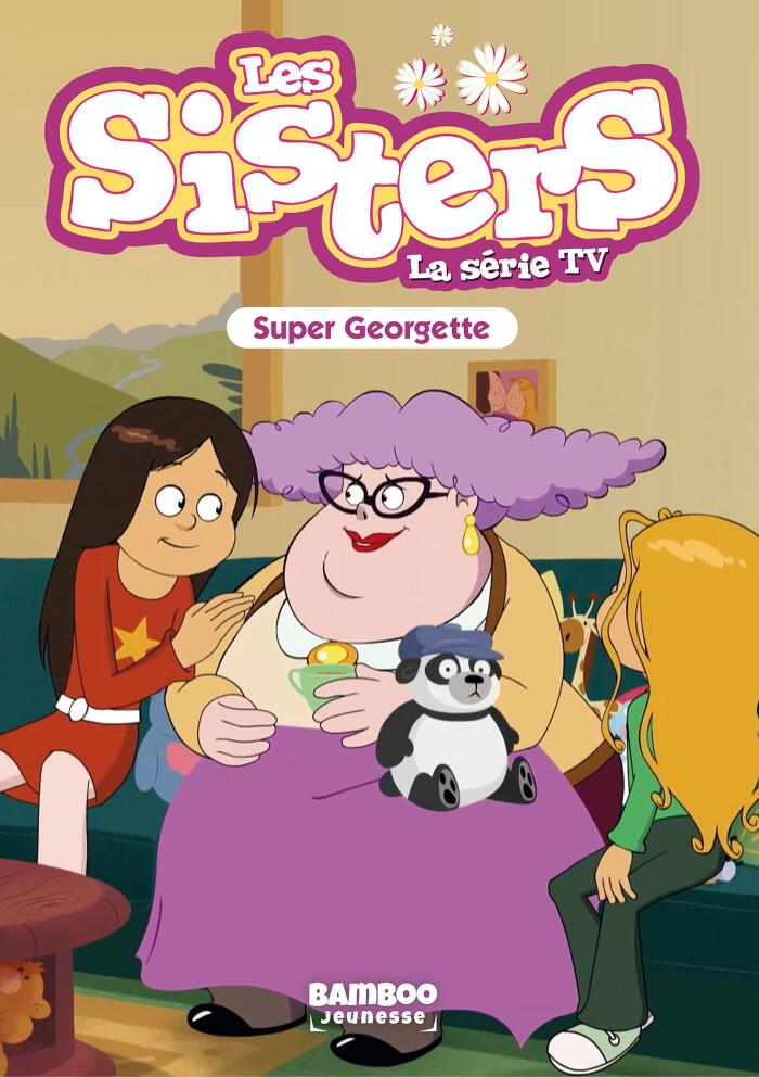 Les Sisters - La Série TV - Poche - tome 37 : Super Georgette (Sisters (Les) dessin animé - poche)