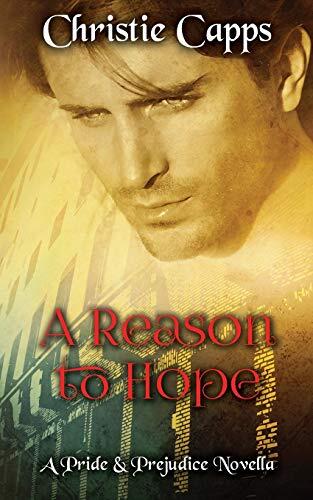 A Reason to Hope: A Pride and Prejudice Novella