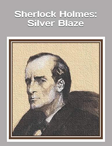 Sherlock Holmes: Silver Blaze: An extra-large print senior reader book – a classic mystery from “The Memoirs of Sherlock Holmes” by Arthur Conan Doyle – plus coloring pages