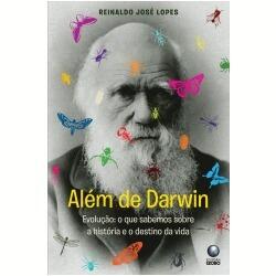 Além de Darwin - Evolução: o que Sabemos sobre a História e o Destino da Vida