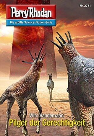 Perry Rhodan 2771: Pilger der Gerechtigkeit: Perry Rhodan-Zyklus "Das Atopische Tribunal" (Perry Rhodan-Die Gröβte Science- Fiction- Serie)