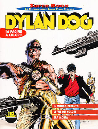 Dylan Dog Super Book n. 23: Il mondo perduto - Era morta - Le vie dei colori
