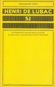 Henri de Lubac SJ: An Introductory Selection from the Writings of One of Today's Leading Roman Catholic Theologians
