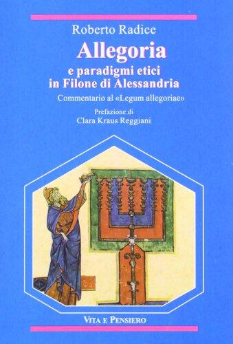 Allegoria: E Paradigmi Etici In Filone Di Alessandria: Commentario Al "Legum Allegoriae"