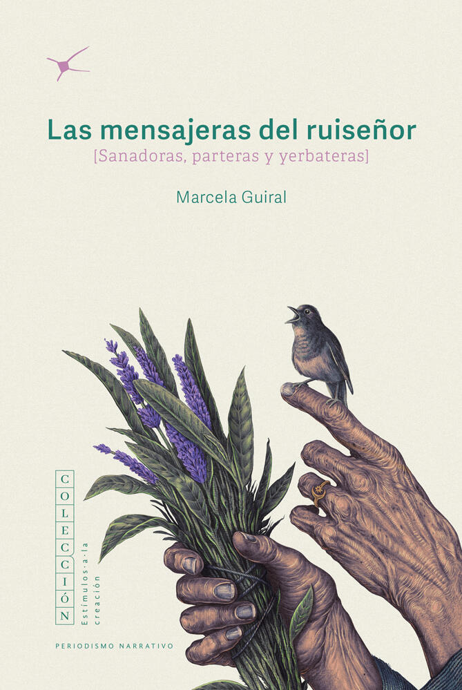 Las Mensajeras Del Ruiseñor: Sanadoras, Parteras Y Yerbateras