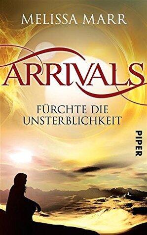 Arrivals: Fürchte die Unsterblichkeit